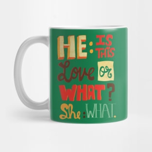 He is this love or what she what Mug